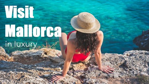 Visit Mallorca in luxury 🌴 Best of MALLORCA