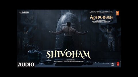 Shivoham (Hindi) Adipurush - Prabhas - Ajay - Atul - Manoj Muntashir Shukla - Om Raut - Bhushan K
