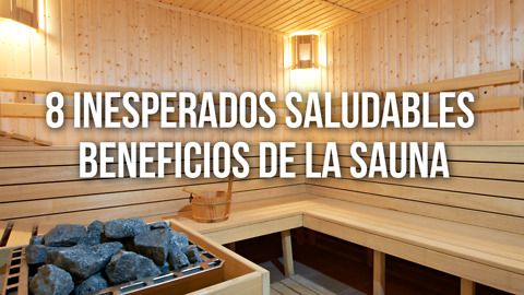 8 Inesperados Saludables Beneficios De La Sauna