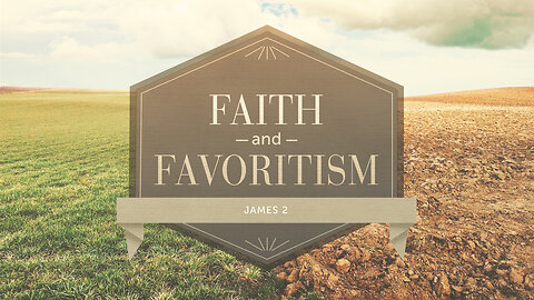 Faith and Favoritism | James 2