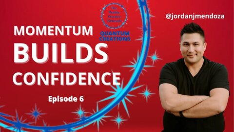 Quantum Creations Episode 6 "Momentum Builds Confidence" - An Interview with Jordan Mendoza