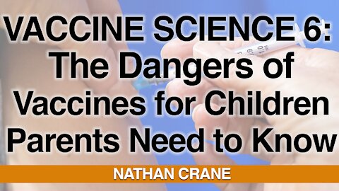 Vaccine Science #6 - Children and Vaccine Risk - What Every Parent Needs to Know