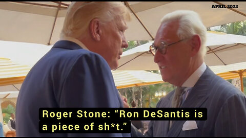 Roger Stone accurately tells Pres. Trump that Ron DeSantis will turn out to be a POS