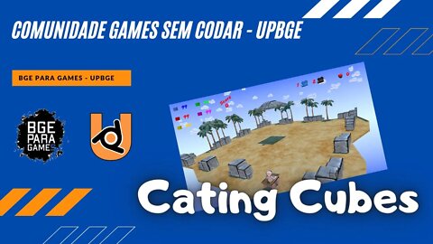 [UPBGE] COMUNIDADE GAMES SEM CODAR - CATCHING CUBES