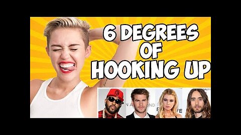 MILEY CYRUS - 6 DEGREES of HOOKING UP ( DATING HISTORY )