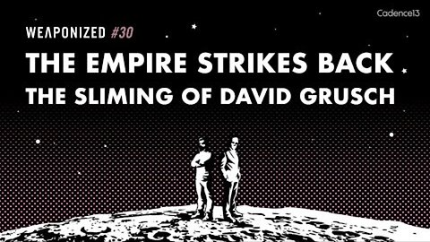 WEAPONIZED : EP #30 : The Empire Strikes Back - The Sliming of David Grusch