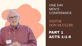 Men's Conference with Pastor Don McClure (Acts 1:1-8) | Part 1
