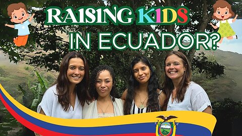 Raising Children: Education, Community and Life in #Vilcabamba #Ecuador #Mom