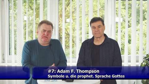 #7: Symbole und die prophetische Sprache Gottes (Adam F. Thompson / Mai 2023)