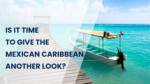 Is it time to reconsider the Mexican Caribbean?
