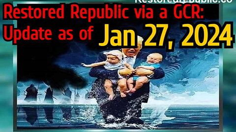 Restored Republic via a GCR: Update as of January 27, 2024