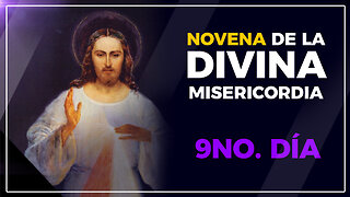 Novena de la Divina Misericordia -día 9- Oraciones Católicas