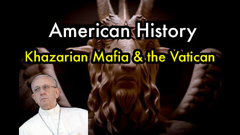 American History, Sovereign, Civil War, Crown Corporation, Khazarian Mafia & the Vatican (1of2)