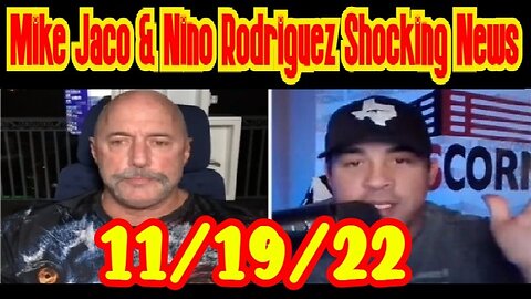 Mike Jaco & Nino Rodriguez Shocking News 11/19/22