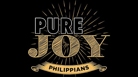 Phillipians: Pure Joy a Living Hope - Pastor Joe