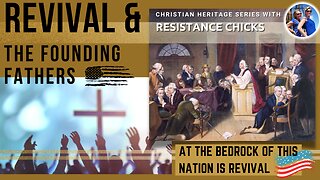 REVIVAL & The Founding Fathers: At the Bedrock of This Nation Is Revival! 2/14/23