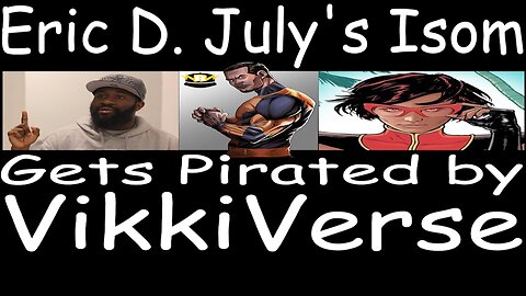 Eric D. July's Isom Gets Pirated by VikkiVerse