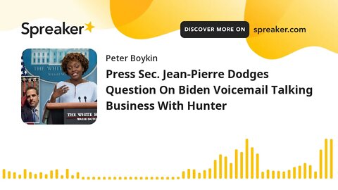 Press Sec. Jean-Pierre Dodges Question On Biden Voicemail Talking Business With Hunter