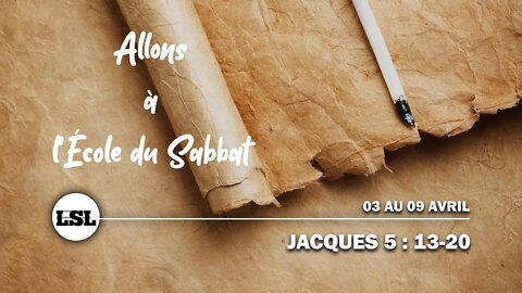 Jacques 5 : 13-20 | Allons à l'École du Sabbat - Leçon 13 Q1 2022