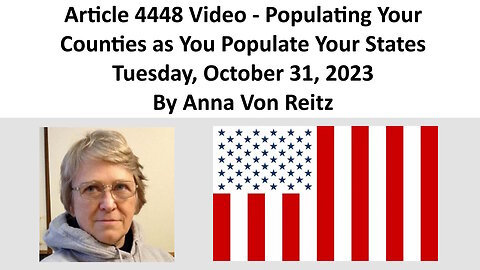 Article 4448 Video - Populating Your Counties as You Populate Your States By Anna Von Reitz