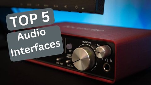 Top 5 BEST Audio Interfaces of [2022]