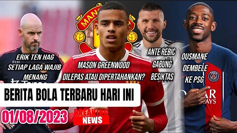 Mason Greenwood,Dembele Ke PSG,Ante Rebic Ke Besiktas Berita Bola Terbaru,