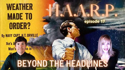 Beyond The Headlines with LINDA PARIS! "HAARP" Episode 17