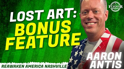 ReAwaken America Tour | Aaron Antis | Lost Art: Bonus Feature
