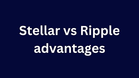 Stellar vs Ripple advantages