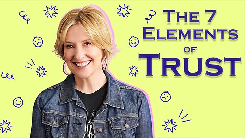 The 7 Elements Of Trust - Brené Brown