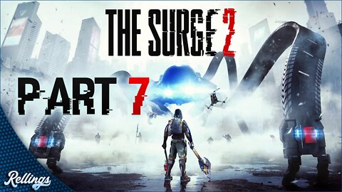 The Surge 2 (PS4) Playthrough | Part 7 (No Commentary)