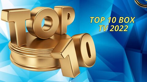 TOP 10 BOX TV 2022