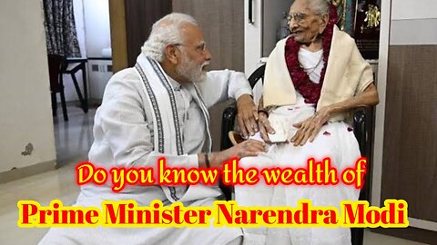 Do you the Wealth of Prime Minister Narendra Modi?