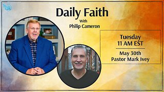 Daily Faith with Philip Cameron: Special Guest Pastor Mark Ivey