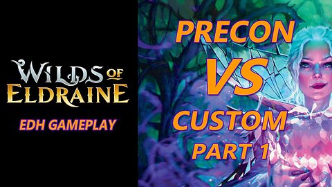 Wilds of Eldraine: Preconstructed vs. Custom EDH Deck Gameplay! Part 1 #edh