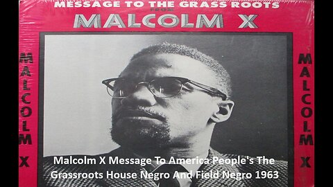 Malcolm X Message To America The Grassroots House Negro And Field Negro