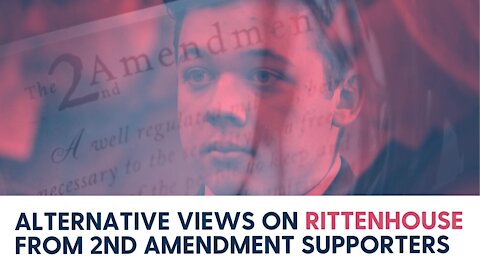 Alternative Views on Rittenhouse from 2nd Amendment Supporters