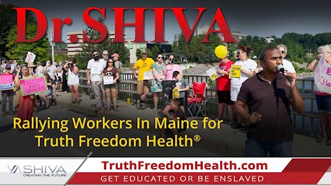 Dr.SHIVA - Rallying Workers In Maine for Truth freedom Health.