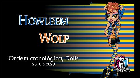 Monster High / Howleen Wolf / Chronological order, dolls from 2010 to 2023