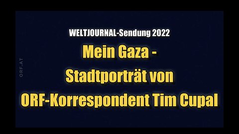 🟥 Mein Gaza - Stadtporträt von ORF-Korrespondent Tim Cupal (Weltjournal + ⎪ 14.09.2022)