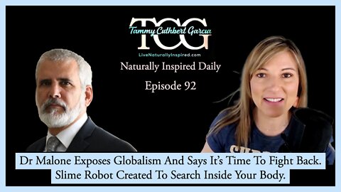 Dr Malone Exposes Globalism And Says It's Time To Fight Back. Slime Robot Created For Inside Body