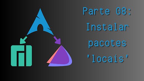 Pacman parte 08: Instalar pacotes 'locais'