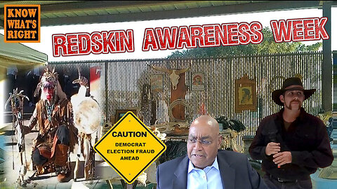 CASH ME OUTSIDE - Exposing election fraud as KWR launches Redskin Awareness Week