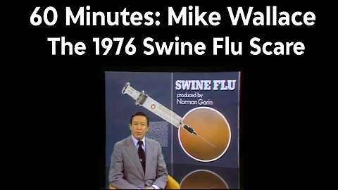 60 Minutes:Mike Wallace - The 1976 Swine Flu Scare