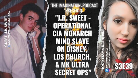 S3E39 | J.R. Sweet - Operational CIA MONARCH Mind Slave on Disney, LDS Church, & MK ULTRA Secret Ops