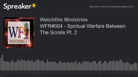 WFR#004 - Spiritual Warfare Between The Scrolls Pt. 2