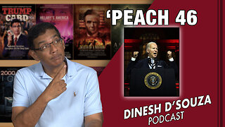 ‘PEACH 46 Dinesh D’Souza Podcast Ep663