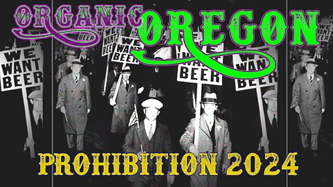 Organic Oregon S. 1_Ep. 01| Oregon Prohibition of 2024