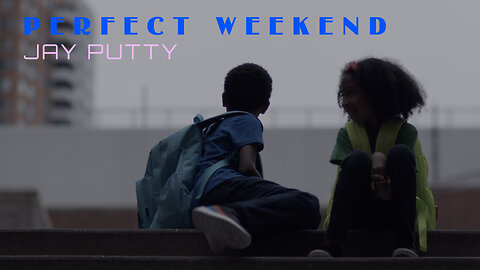 “Perfect Weekend” by Jay Putty