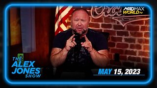 The Alex Jones Show May 15th, 2023